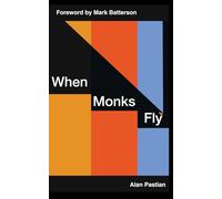 When Monks Fly: Finding Courage to Leap and Faith to Fly