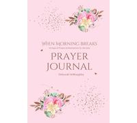 When Morning Breaks: 32 Days of Prayers & Meditations for the Soul