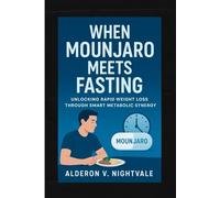 When Mounjaro Meets Fasting: Unlocking Rapid Weight Loss Through Smart Metabolic Synergy