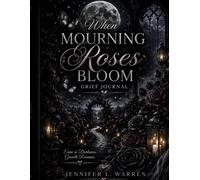 When Mourning Roses Bloom: Grief Journal