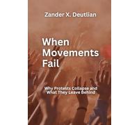 When Movements Fail: Why Protests Collapse and What They Leave Behind