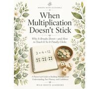 When Multiplication Doesn't Stick: Why It Breaks Down - and How to Teach it So It Finally Clicks