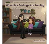 When My Feelings Are Too Big: Helping kids learn to handle strong emotions