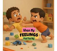 When My Feelings Feel Too Big: A Children’s Story About Managing Big Feelings with Calm: 2