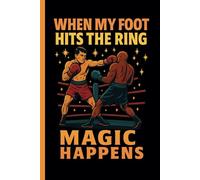 When My Foot Hit The Ring Magic Happens: Male Boxer Journal