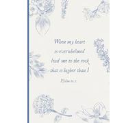 When My Heart Is Overwhelmed Lead Me to the Rock Journal: Christian Notebook with Psalm 61:2 Bible Verse for Prayer, Reflections, and Daily Devotions