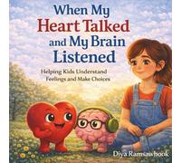 When My Heart Talked and My Brain Listened: Helping Kids Understand Feelings and Make Choices