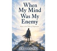 When My Mind Was My Enemy: Hope In The Times of Depression
