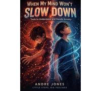 When My Mind Won’t Slow Down: Tools to Understand and Handle Anxiety