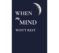 WHEN MY MIND WON'T REST