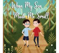 When My Son Made Me Small