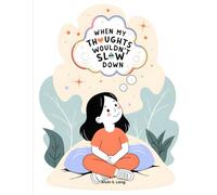 When My Thoughts Wouldn't Slow Down: A Story for Kids 5-9 Years Old with ADHD, Anxiety, and Racing Minds