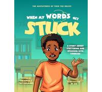 When My Words Get Stuck: A Story About Stuttering and Speaking with Courage