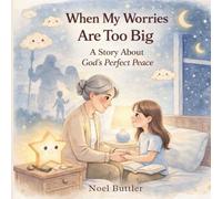 When My Worries Are Too Big: A Story About God's Perfect Peace
