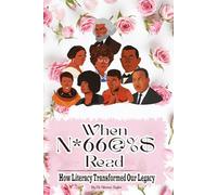 When N*66@%$ Read: How Literacy Transformed Our Legacy