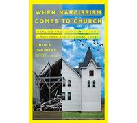 Chuck Degroat When Narcissism Comes to Church - Healing Your Communi (Tascabile)