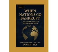 When Nations Go Bankrupt: The Hidden World of Sovereign Defaults
