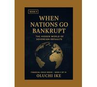 When Nations Go Bankrupt: The Hidden World of Sovereign Defaults