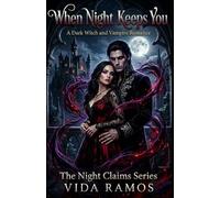WHEN NIGHT KEEPS YOU: A Dark Witch and Vampire Romance