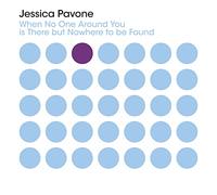 Jessica Pavone When No One Around You Is There But Nowhere To Be Found (CD)