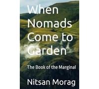 When Nomads Come to Garden: The Book of the Marginal