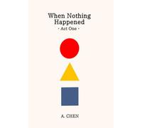 When Nothing Happened: Act One