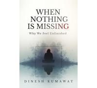 When Nothing Is Missing: Why We Feel Unfinished
