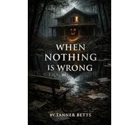 When Nothing is Wrong: A Novel in Two Parts