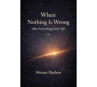 When Nothing Is Wrong (But Everything Feels Off)