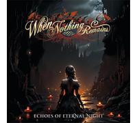 When Nothing Remains Echoes of Eternal Night (CD) Album