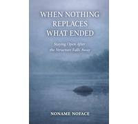 When Nothing Replaces What Ended: Staying Open After the Structure Falls Away