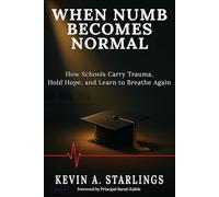When Numb Becomes Normal: How Schools Carry Trauma, Hold Hope, and Learn to Breathe Again