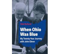 When Ohio Was Blue: My Twenty-Year Journey with John Glenn