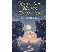When Our Hearts Finally Met: A Slow-Burn Contemporary Romance About Unexpected Love, Second Chances, and Finding the Right Person at the Right Time