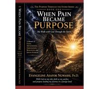WHEN PAIN BECAME PURPOSE: My Walk with God through the Storm: 1