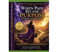 WHEN PAIN BECAME PURPOSE: My Walk with God through the Storm - BOOK TWO