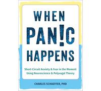 When Panic Happens: Short-Circuit Anxiety & Fear in the Moment Using Neuroscience & Polyvagal Theory