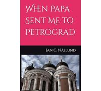 When Papa Sent Me to Petrograd