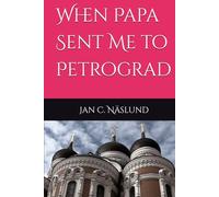 When Papa Sent Me to Petrograd