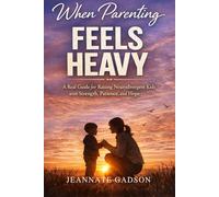 When Parenting Feels Heavy: A Real Guide for Raising Neurodivergent Kids with Strength, Patience, and Hope