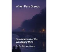 When Paris Sleeps: Conversations of the Wandering Mind