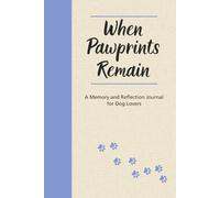 When Pawprints Remain: A Memory and Reflection Journal for Dog Lovers