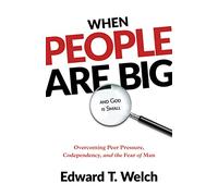 Edward T. Welch When People Are Big and God is Small, Second Edition (Tascabile)