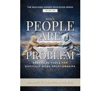 When People Are the Problem: Practical Tools for Difficult Work Relationships