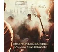 When People Were Shorter & Lived by the Water - Bobby By When People Were Shorter & Lived by the Water (1992-03-25)