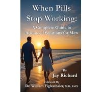 When Pills Stop Working: A Complete Guide To Advanced Solutions for Men: 1