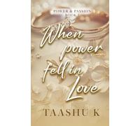 When Power Fell in Love: A Steamy Arranged Marriage, Forced Proximity, Possessive Alpha Hero Political Romance