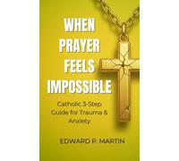 When Prayer Feels Impossible: A Catholic 3-Step Emergency Protocol for Anxiety, Panic, Trauma, and Overwhelming Emotions