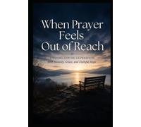 When Prayer Feels Out of Reach: Finding God in Depression with Honesty, Grace, and Faithful Hope