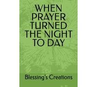 WHEN PRAYER TURNED THE NIGHT TO DAY
